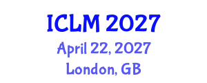International Conference on Leadership and Management (ICLM) April 22, 2027 - London, United Kingdom