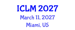 International Conference on Leadership and Management (ICLM) March 11, 2027 - Miami, United States