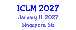 International Conference on Leadership and Management (ICLM) January 11, 2027 - Singapore, Singapore