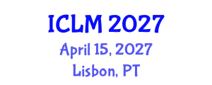 International Conference on Leadership and Management (ICLM) April 15, 2027 - Lisbon, Portugal