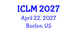 International Conference on Leadership and Management (ICLM) April 22, 2027 - Boston, United States