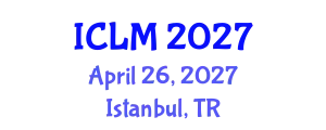 International Conference on Leadership and Management (ICLM) April 26, 2027 - Istanbul, Turkey