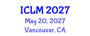 International Conference on Leadership and Management (ICLM) May 20, 2027 - Vancouver, Canada