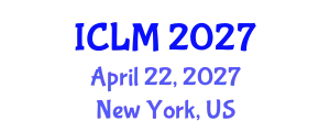 International Conference on Leadership and Management (ICLM) April 22, 2027 - New York, United States