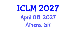 International Conference on Leadership and Management (ICLM) April 08, 2027 - Athens, Greece