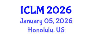 International Conference on Leadership and Management (ICLM) January 05, 2026 - Honolulu, United States