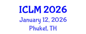 International Conference on Leadership and Management (ICLM) January 12, 2026 - Phuket, Thailand