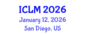International Conference on Leadership and Management (ICLM) January 12, 2026 - San Diego, United States
