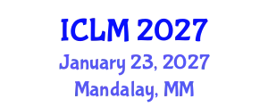 International Conference on Leadership and Management (ICLM) January 23, 2027 - Mandalay, Myanmar