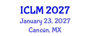 International Conference on Leadership and Management (ICLM) January 23, 2027 - Cancún, Mexico