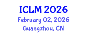 International Conference on Leadership and Management (ICLM) February 02, 2026 - Guangzhou, China
