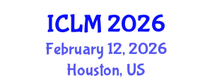 International Conference on Leadership and Management (ICLM) February 12, 2026 - Houston, United States