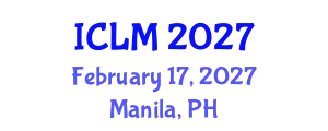 International Conference on Leadership and Management (ICLM) February 17, 2027 - Manila, Philippines