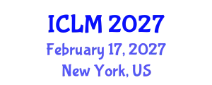 International Conference on Leadership and Management (ICLM) February 17, 2027 - New York, United States