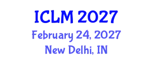International Conference on Leadership and Management (ICLM) February 24, 2027 - New Delhi, India