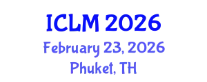 International Conference on Leadership and Management (ICLM) February 23, 2026 - Phuket, Thailand