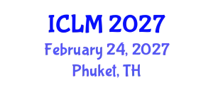 International Conference on Leadership and Management (ICLM) February 24, 2027 - Phuket, Thailand
