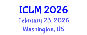 International Conference on Leadership and Management (ICLM) February 23, 2026 - Washington, United States