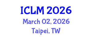 International Conference on Leadership and Management (ICLM) March 02, 2026 - Taipei, Taiwan