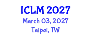 International Conference on Leadership and Management (ICLM) March 03, 2027 - Taipei, Taiwan