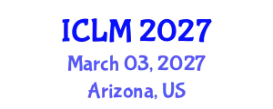 International Conference on Leadership and Management (ICLM) March 03, 2027 - Arizona, United States