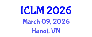 International Conference on Leadership and Management (ICLM) March 09, 2026 - Hanoi, Vietnam