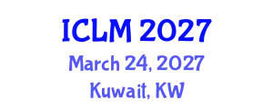 International Conference on Leadership and Management (ICLM) March 24, 2027 - Kuwait, Kuwait