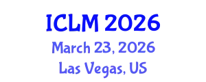 International Conference on Leadership and Management (ICLM) March 23, 2026 - Las Vegas, United States