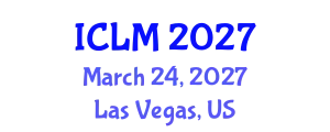 International Conference on Leadership and Management (ICLM) March 24, 2027 - Las Vegas, United States
