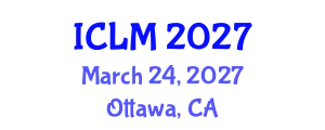 International Conference on Leadership and Management (ICLM) March 24, 2027 - Ottawa, Canada