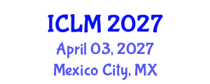 International Conference on Leadership and Management (ICLM) April 03, 2027 - Mexico City, Mexico