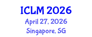 International Conference on Leadership and Management (ICLM) April 27, 2026 - Singapore, Singapore