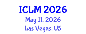International Conference on Leadership and Management (ICLM) May 11, 2026 - Las Vegas, United States