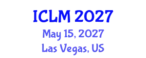 International Conference on Leadership and Management (ICLM) May 15, 2027 - Las Vegas, United States