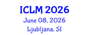 International Conference on Leadership and Management (ICLM) June 08, 2026 - Ljubljana, Slovenia