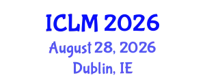 International Conference on Leadership and Management (ICLM) August 28, 2026 - Dublin, Ireland