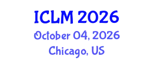 International Conference on Leadership and Management (ICLM) October 04, 2026 - Chicago, United States