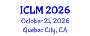International Conference on Leadership and Management (ICLM) October 21, 2026 - Quebec City, Canada