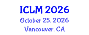 International Conference on Leadership and Management (ICLM) October 25, 2026 - Vancouver, Canada