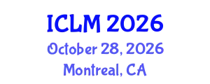 International Conference on Leadership and Management (ICLM) October 28, 2026 - Montreal, Canada