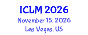 International Conference on Leadership and Management (ICLM) November 15, 2026 - Las Vegas, United States