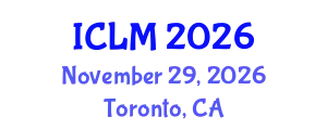 International Conference on Leadership and Management (ICLM) November 29, 2026 - Toronto, Canada