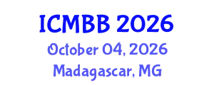 International Conference on Molecular Biology and Biomedicine (ICMBB) October 04, 2026 - Madagascar, Madagascar