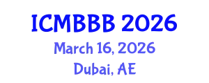 International Conference on Molecular Biology, Biochemistry and Biotechnology (ICMBBB) March 16, 2026 - Dubai, United Arab Emirates
