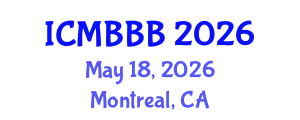 International Conference on Molecular Biology, Biochemistry and Biotechnology (ICMBBB) May 18, 2026 - Montreal, Canada