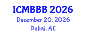 International Conference on Molecular Biology, Biochemistry and Biotechnology (ICMBBB) December 20, 2026 - Dubai, United Arab Emirates