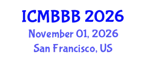 International Conference on Molecular Biology, Biochemistry and Biotechnology (ICMBBB) November 01, 2026 - San Francisco, United States