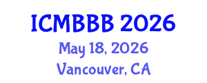 International Conference on Molecular Biology, Biochemistry and Biotechnology (ICMBBB) May 18, 2026 - Vancouver, Canada