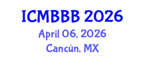International Conference on Molecular Biology, Biochemistry and Biotechnology (ICMBBB) April 06, 2026 - Cancún, Mexico