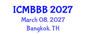 International Conference on Molecular Biology, Biochemistry and Biotechnology (ICMBBB) March 08, 2027 - Bangkok, Thailand